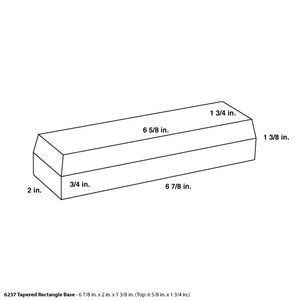 Tapered Rectangle Base - 6 7/8" x 2" x 1 3/8"